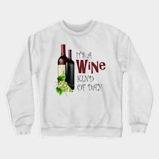 Wine Kind of Day, Wine Enthusiasts Gifts Crewneck Sweatshirt